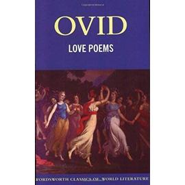 Love Poems: "Amores", "Ars Amatoria", "Remedia Amoris" (Wordsworth World Literature) - Ovid