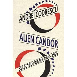 Alien Candor: Selected Poems, 1970-95 - Andrei Codrescu