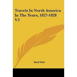 Travels In North America In The Years, 1827-1828 V3 - Hall, Basil