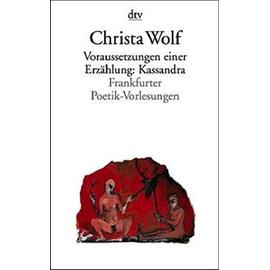 Voraussetzungen einer Erzählung: Kassandra: Kassandra Frankfurter Poetik-Vorlesungen - Christa Wolf