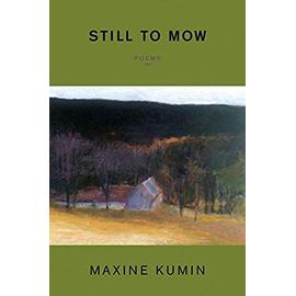 Still to Mow - Kumin, Maxine