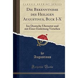 Augustinus, A: Bekenntnisse des Heiligen Augustinus, Buck I-