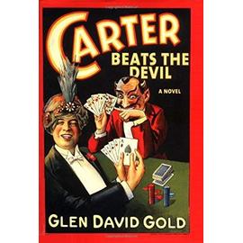 Carter Beats the Devil: A Novel - Gold, Glen