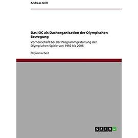 Das IOC als Dachorganisation der Olympischen Bewegung - Andreas Grill