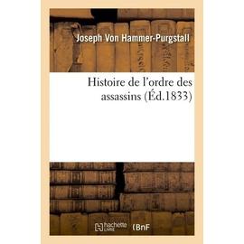 Histoire De L'ordre Des Assassins (Éd.1833) - Von Hammer-Purgstall Joseph