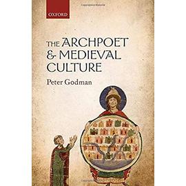 The Archpoet and Medieval Culture - Peter Godman