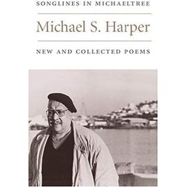 Songlines in Michaeltree: New and Collected Poems (Illinois Poetry) - Harper, Michael S.