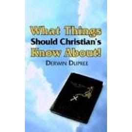 What Things Should Christian's Know About! - Derwin Dupree