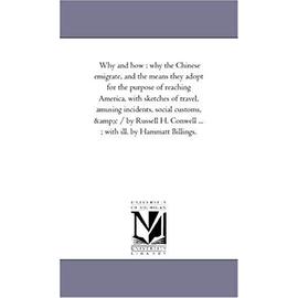 Why and How: Why the Chinese Emigrate, and the Means they Adopt For the Purpose of Reaching America, With Sketches of Travel, Amusi - Russell Herman Conwell