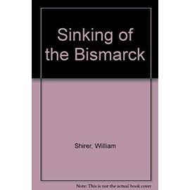 Sinking of the Bismarck - William Shirer