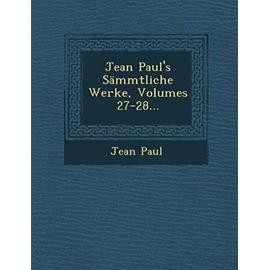 Jean Paul's Sammtliche Werke, Volumes 27-28... - Jean-Paul