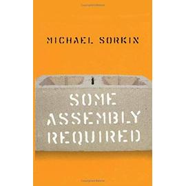 Some Assembly Required - Michael Sorkin