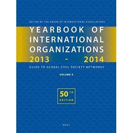 Yearbook of International Organizations 2013-2014 (Volume 4): International Organization Bibliography and Resources - Union Of International Associations
