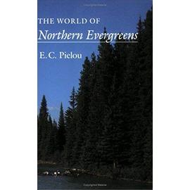 The World of Northern Evergreens - Pielou, E. C