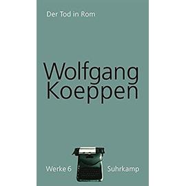 Werke in 16 Bänden 06: Der Tod in Rom - Wolfgang Koeppen