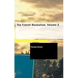 The French Revolution, Volume 3 - Thomas Carlyle