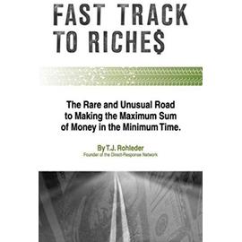 Fast Track to Riches - T. J. Rohleder