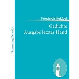 Gedichte Ausgabe letzter Hand - Friedrich Hebbel