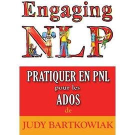 Pratiquer en PNL pour les ADOLESCENTS - Judy Bartkowiak