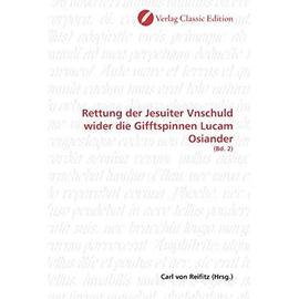 Rettung der Jesuiter Vnschuld wider die Gifftspinnen Lucam Osiander - Carl Von Reifitz