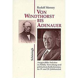 Von Windthorst bis Adenauer - Rudolf Morsey