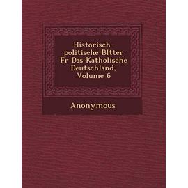 Historisch-Politische Bl Tter Fur Das Katholische Deutschland, Volume 6 - Anonymous