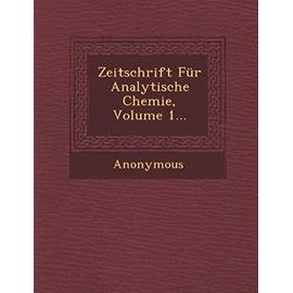 Zeitschrift Fur Analytische Chemie, Volume 1... - Anonymous