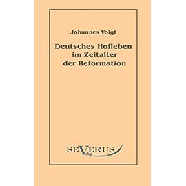 Deutsches Hofleben im Zeitalter der Reformation - Johannes Voigt
