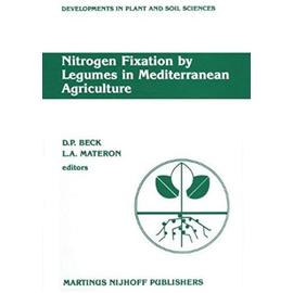 Nitrogen Fixation by Legumes in Mediterranean Agriculture: Proceedings of a Workshop on Biological Nitrogen Fixation on Mediterranean-Type Agriculture - D. Beck