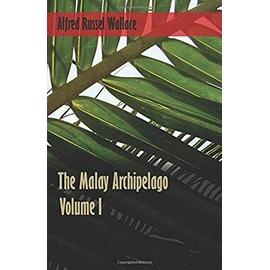 The Malay Archipelago - Volume 1 - Alfred Russel Wallace