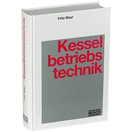 Handbuch der Kesselbetriebstechnik - Fritz Mayr