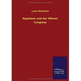 Napoleon und der Wiener Congress - Luise Mühlbach