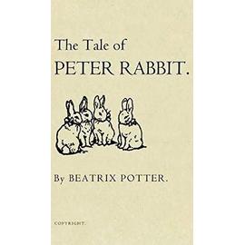 The Tale of Peter Rabbit : The Original 1901 Edition - Béatrix Potter