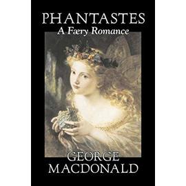 Phantastes, a Faerie Romance by George Macdonald, Fiction, Classics, Action & Adventure - George Macdonald