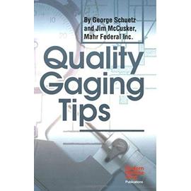 Quality Gaging Tips - George Schuetz