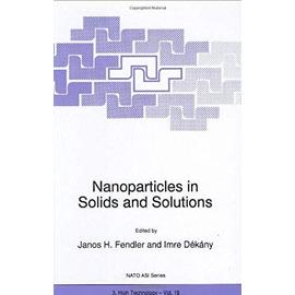 Nanoparticles in Solids and Solutions - Janos H. Fendler