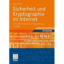 Sicherheit und Kryptographie im Internet: Von Sicherer E-Mail bis zu IP-Verschlüsselung (German Edition), 3. Auflage - Jörg Schwenk