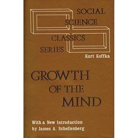 The Growth of the Mind - Kurt Koffka