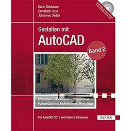 Gestalten mit AutoCAD 02: Entwerfen - Modellieren - Präsentieren: Fortgeschrittene Techniken und Workshops - Diebel, Johannes