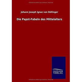 Die Papst-Fabeln des Mittelalters - Johann Joseph Ignaz Von Döllinger