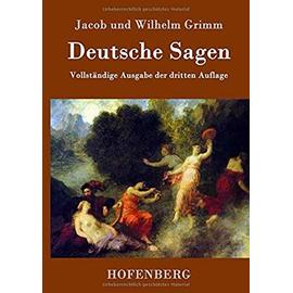Deutsche Sagen - Jacob Und Wilhelm Grimm