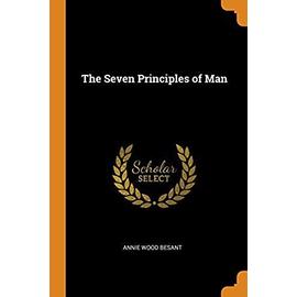 The Seven Principles of Man - Besant, Annie Wood