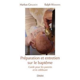 Préparation Et Entretien Sur Le Baptême - Guide Pour Les Parents Et Le Célébrant - Graulich Markus