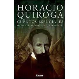 Horacio Quiroga, Cuentos Esenciales - Horacio Quiroga