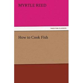 How to Cook Fish - Myrtle Reed