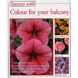 Colour for Your Balcony (Success with Gardening) - Macbride