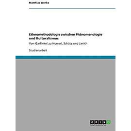 Ethnomethodologie zwischen Phänomenologie und Kulturalismus - Matthias Wenke