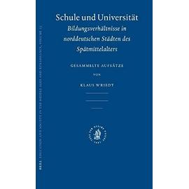 Schule Und Universität: Bildungsverhältnisse in Norddeutschen Städten Des Spätmittelalters: Gesammelte Aufsätze - Klaus Wriedt