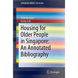 Yuen, B: Housing for Older People in Singapore: An Annotated