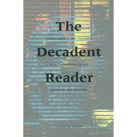 The Decadent Reader: Fiction, Fantasy, and Perversion from Fin-De-Siècle France - Asti Hustvedt